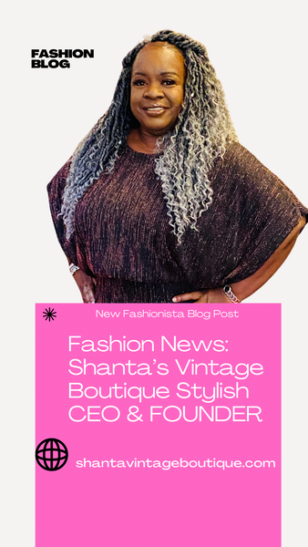 Meet the CEO & FOUNDER OF SHANTA’s VINTAGE BOUTIQUE